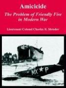 Cover of: Amicicide: The Problem of Friendly Fire in Modern War