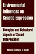 Cover of: Environmental Influences on Genetic Expression: Biological And Behavioral Aspects of Sexual Differentation