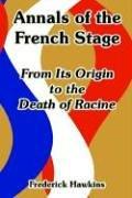 Cover of: Annals of the French Stage: From Its Origin to the Death of Racine