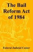 Cover of: The Bail Reform Act of 1984