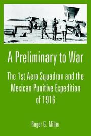 Cover of: A Preliminary to War: The 1st Aero Squadron And the Mexican Punitive Expedition of 1916