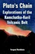 Cover of: Pluto's Chain: Explorations of the Kamchatka-kuril Volcanic Belt