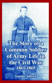 Cover of: The story of a common soldier of army life in the Civil War, 1861-1865