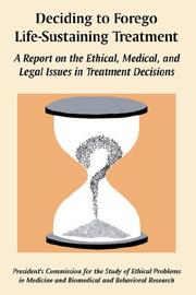Cover of: Deciding to Forego Life-sustaining Treatment: A Report on the Ethical, Medical, And Legal Issues in Treatment Decisions