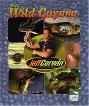 Cover of: The Jeff Corwin Experience - Into Wild Guyana (The Jeff Corwin Experience) | John Woodward