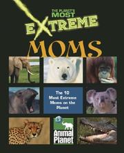 Cover of: The Planet's Most Extreme - Moms (The Planet's Most Extreme)