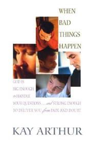 Cover of: When Bad Things Happen: God Is Big Enough to Handle Your Questions...and Strong Enough to Deliver You from Pain and Doubt
