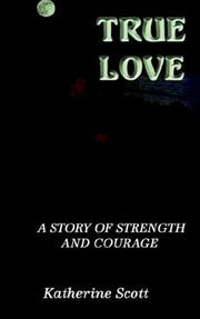 Cover of: True Love: A Story of Strength and Courage
