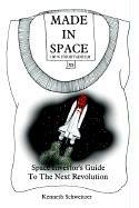 Cover of: MADE IN SPACE: Space Investor's Guide To The Next Revolution
