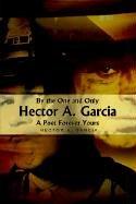 Cover of: By the One and Only Hector A. Garcia A Poet Forever Yours