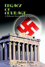 Legacy of courage by Frederic J. Kakis