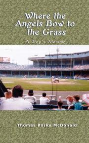 Cover of: WHERE THE ANGELS BOW TO THE GRASS by Thomas Porky McDonald