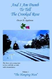 Cover of: And I Am Dumb To Tell the Crooked Rose: "The Hanging Man" Vol I