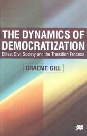 Cover of: The Dynamics of Democratization: Elites, Civil Society and the Transition Process