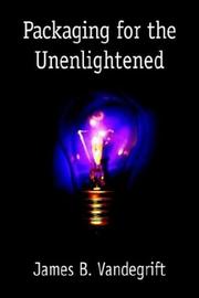 Cover of: Packaging for the Unenlightened | James B. Vandegrift