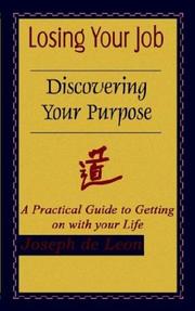 Cover of: Losing Your Job Discovering Your Purpose: A Practical Guide to Getting on with your Life
