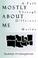 Cover of: Mostly about me
