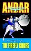 Cover of: Mystery of THE FIREFLY RIDERS: Andar to Walk Adventures