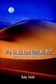 Cover of: Why Sit We Here Until We Die?: Doing the Next Best Thing