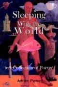 Cover of: Sleeping With the World by Adrian Perez