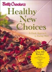 Cover of: Betty Crocker's Healthy New Choices: A Fresh Approach to Eating Well