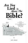 Cover of: Are You Lied To About The Bible: Volume 1