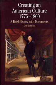 Creating an American culture, 1775-1800 by Eve Kornfeld