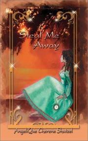 Steal Me Away by Angelique Cherene Shatzel