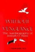 Cover of: Without Vengeance: The Autobiography of Joseph O. Bass