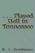 Cover of: . . . Played Hell in Tennessee | W. I. Stackhouse