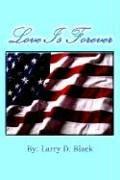 Cover of: Love Is Forever | Larry D. Black