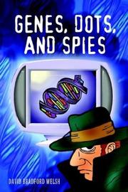 Cover of: GENES, DOTS, AND SPIES by David Bradford Welsh