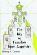 Cover of: The Key to Freedom from Captivity