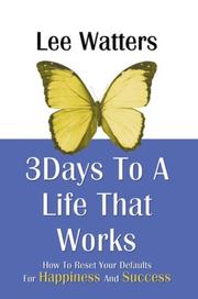 Cover of: 3Days To A Life That Works by Lee Watters
