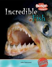 Cover of: Incredible Fish (Townsend, John, Incredible Creatures.) by John Townsend
