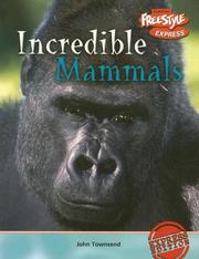Cover of: Incredible Mammals (Incredible Creatures/Freestyle Express) by John Townsend