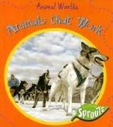Cover of: Animals That Work (Animal Worlds) by Sue Barraclough