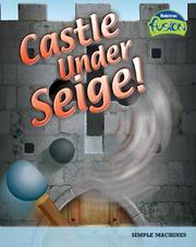 Cover of: Castle Under Siege!: Simple Machines (Raintree Fusion)