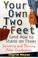 Cover of: Your Own Two Feet (And How to Stand on Them)