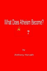 Cover of: What Does Atheism Become? by Anthony Horvath