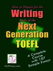 Cover of: How to Prepare for the Writing Tasks of the Next Generation TOEFL - A Complete Course with 187 Sample Essays by ToeflEssays.com