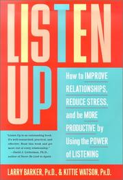 Cover of: Listen up: how to improve relationships, reduce stress, and be more productive by using the power of listening