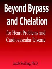 Cover of: Beyond Bypass and Chelation for Heart Problems and Cardiovascular Disease by Jacob Swilling, Jacob Swilling