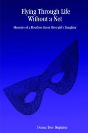 Cover of: Flying Through Life Without a Net: Memoirs of a Bourbon Street Showgirl's Daughter