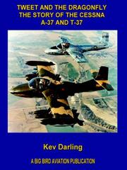 Cover of: Tweet and the Dragonfly The Story of the Cessna A-37 and T-37 by Kev Darling