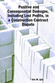 Punitive and Consequential Damages, Including Lost Profits, in a Construction Contract Dispute by Eric M. Zyla