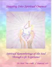 Cover of: Stepping Into Spiritual Oneness ~ Spiritual Rememberings of the Soul Through Life Experience