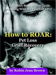 Cover of: How to ROAR: Pet Loss Grief Recovery