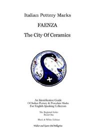 Cover of: ITALIAN POTTERY MARKS: Faenza The City Of Ceramics