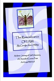 Cover of: The Remembrance of I AM An Inner Journey of Self Discovery. A Channeled Course From Archangel Michael